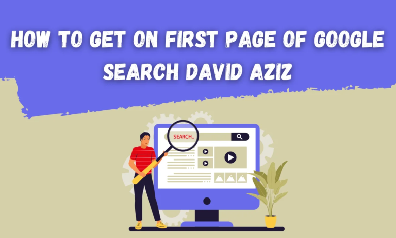 how to get on first page of google search david aziz